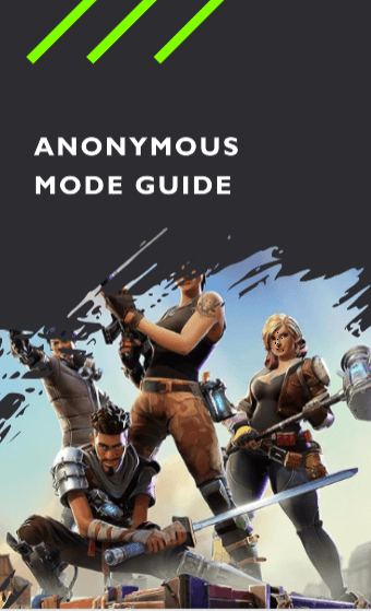 fornite anonymous mode guide
